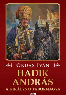 Hadik András - A Királynő Tábornagya