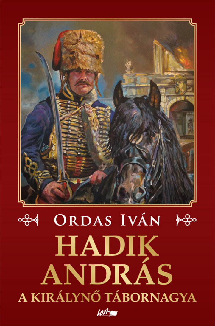 Hadik András - A Királynő Tábornagya
