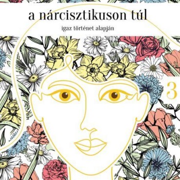 A Nárcisztikuson Túl - Igaz Történet Alapján, 3. Rész