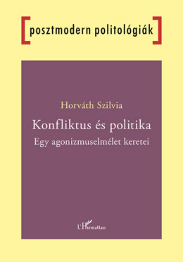 Konfliktus És Politika - Egy Agonizmuselmélet Keretei