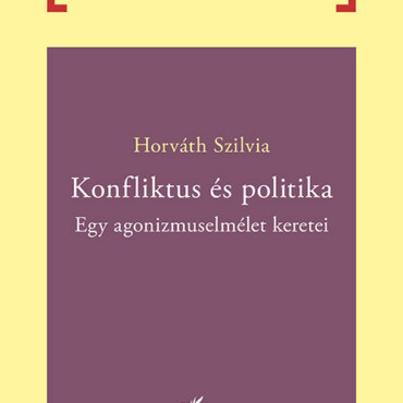 Konfliktus És Politika - Egy Agonizmuselmélet Keretei