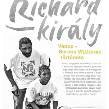 Én, Richard Király - Venus És Serena Williams Története