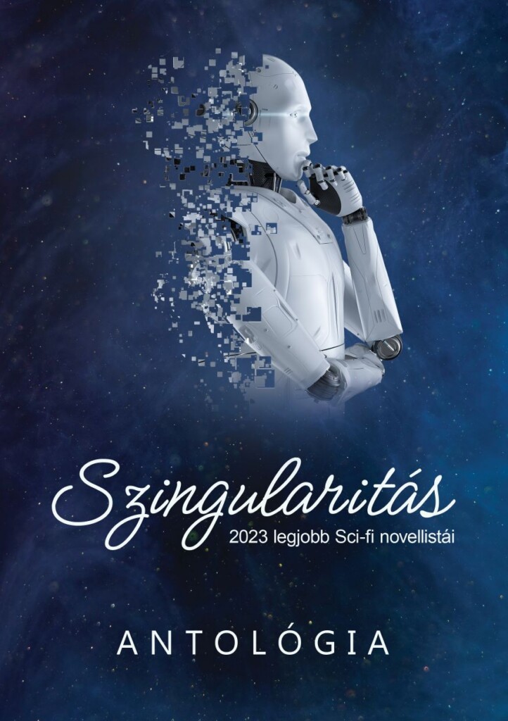 Szingularitás - 2023 Legjobb Sci-Fi Novellistái (Antológia)
