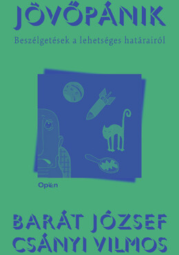 Jövőpánik - Beszélgetések A Lehetséges Határairól