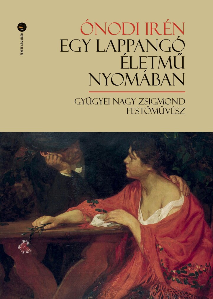 Egy Lappangó Életmű Nyomában. Gyügyei Nagy Zsigmond Festőművész