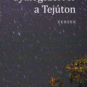 Gyalogszerrel A Tejúton - Versek