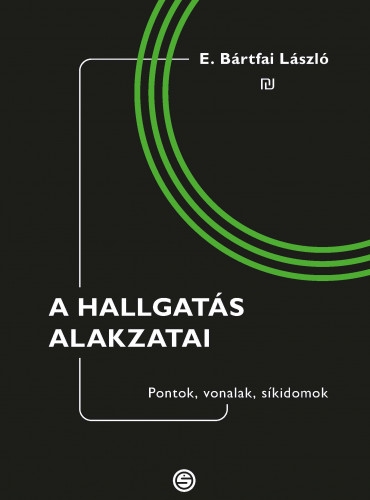 A Hallgatás Alakzatai - Pontok, Vonalak, Síkidomok