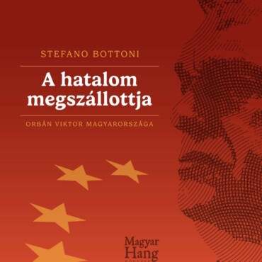 A Hatalom Megszállottja - Orbán Viktor Magyarországa