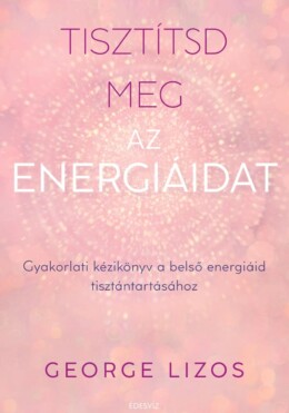 Tisztítsd Meg Az Energiáidat