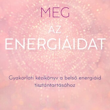 Tisztítsd Meg Az Energiáidat