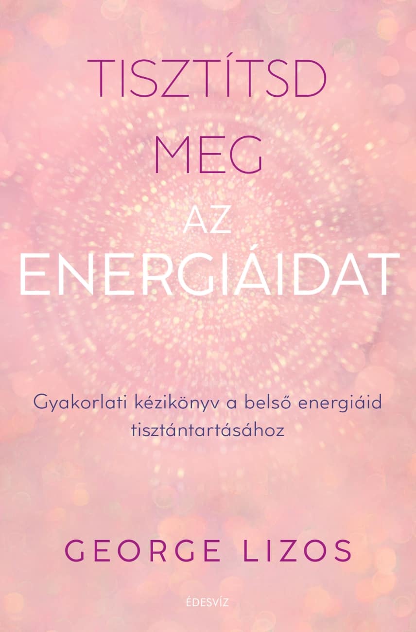Tisztítsd Meg Az Energiáidat