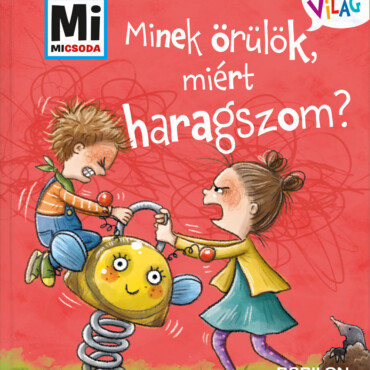 Minek Örülök, Miért Haragszom? - Mi Micsoda Kicsi Világ 1.