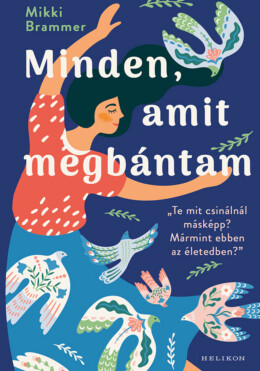 Minden, Amit Megbántam