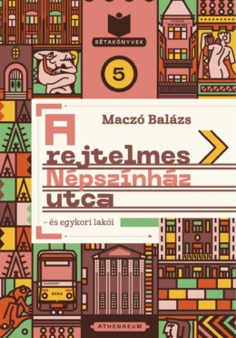 A Rejtelmes Népszínház Utca - És Egykori Lakói