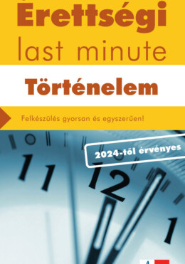 Érettségi Last Minute - Történelem (2024-Től Érvényes)