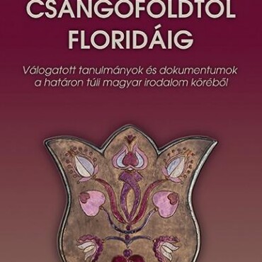 Csángóföldtől Floridáig