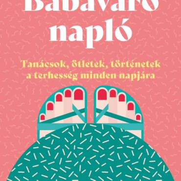 Babaváró Napló - Tanácsok, Ötletek, Történetek A Terhesség Minden Napjára