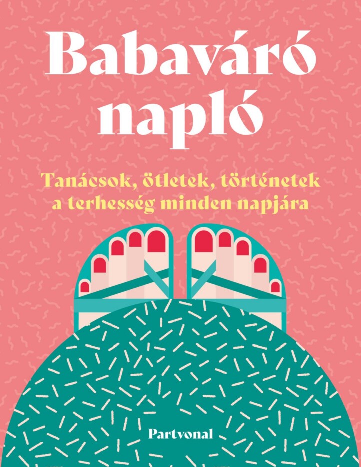 Babaváró Napló - Tanácsok, Ötletek, Történetek A Terhesség Minden Napjára