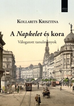 A Napkelet És Kora - Válogatott Tanulmányok