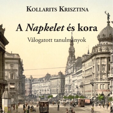 A Napkelet És Kora - Válogatott Tanulmányok