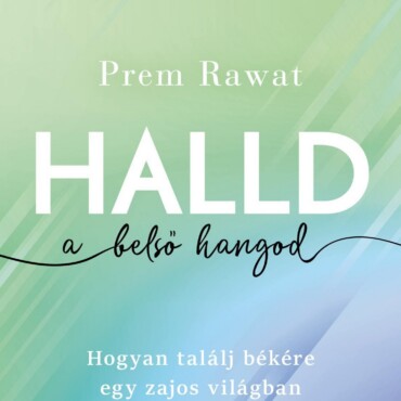 Halld A Belső Hangod - Hogyan Találj Békére Egy Zajos Világban