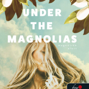 Under The Magnolias - Magnóliák Alatt