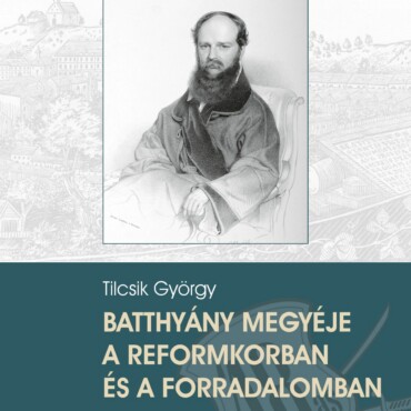 Batthyány Megyéje A Reformkorban És A Forradalomban