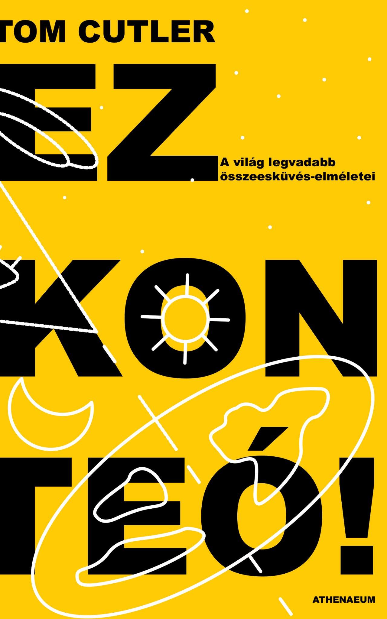 Ez Konteó! - A Világ Legvadabb Összeesküvés-Elméletei