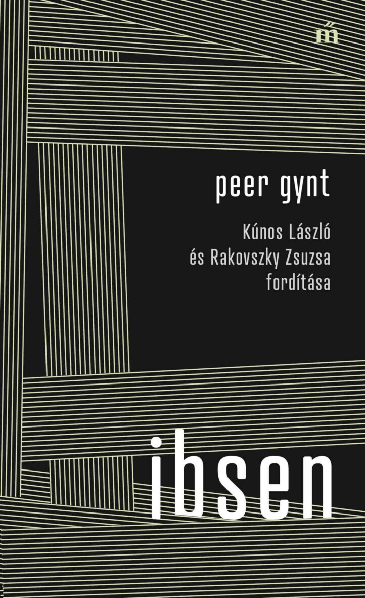Peer Gynt - Kúnos László És Rakovszky Zsuzsa Fordítása