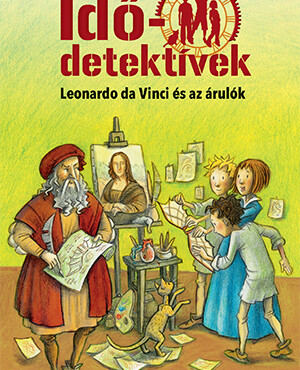 Leonardo Da Vinci És Az Árulók - Idődetektívek 20.