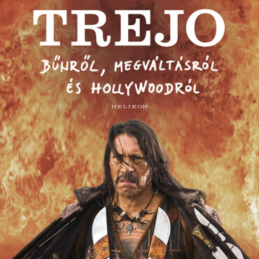 Trejo - Bűnről, Megváltásról És Hollywoodról
