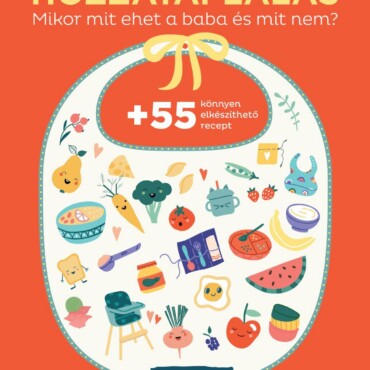 Hozzátáplálás - Mikor Mit Ehet A Baba És Mit Nem? (Hellobaby Különszám)