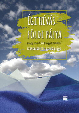 Égi Hívás - Földi Pálya, Avagy Miért (Ne) Legyek Lelkész