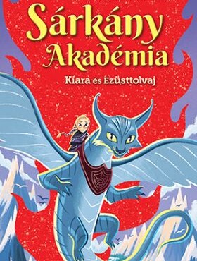 Sárkány Akadémia - Kiara És Ezüsttolvaj