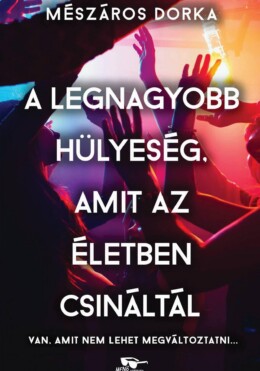 A Legnagyobb Hülyeség, Amit Az Életben Csináltál