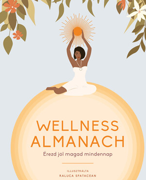Wellness Almanach - Érezd Jól Magad Mindennap