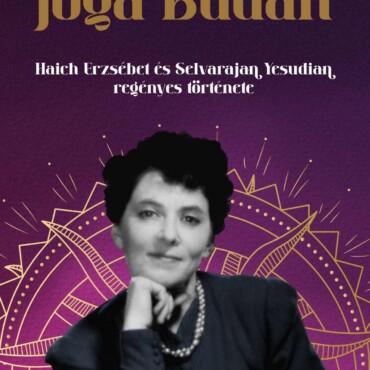 Jóga Budán - Haich Erzsébet És Selvarajan Yesudian Regényes Története