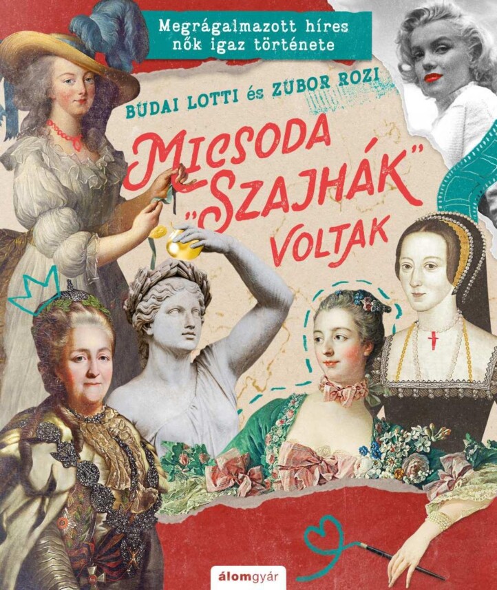 Micsoda "Szajhák" Voltak - Megrágalmazott Híres Nők Igaz Története