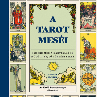A Tarot Meséi - Ismerd Meg A Kártyalapok Mögött Rejlő Történeteket