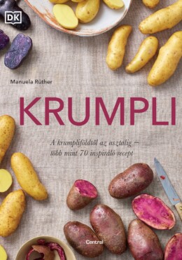 Krumpli - A Krumpliföldtől Az Asztalig