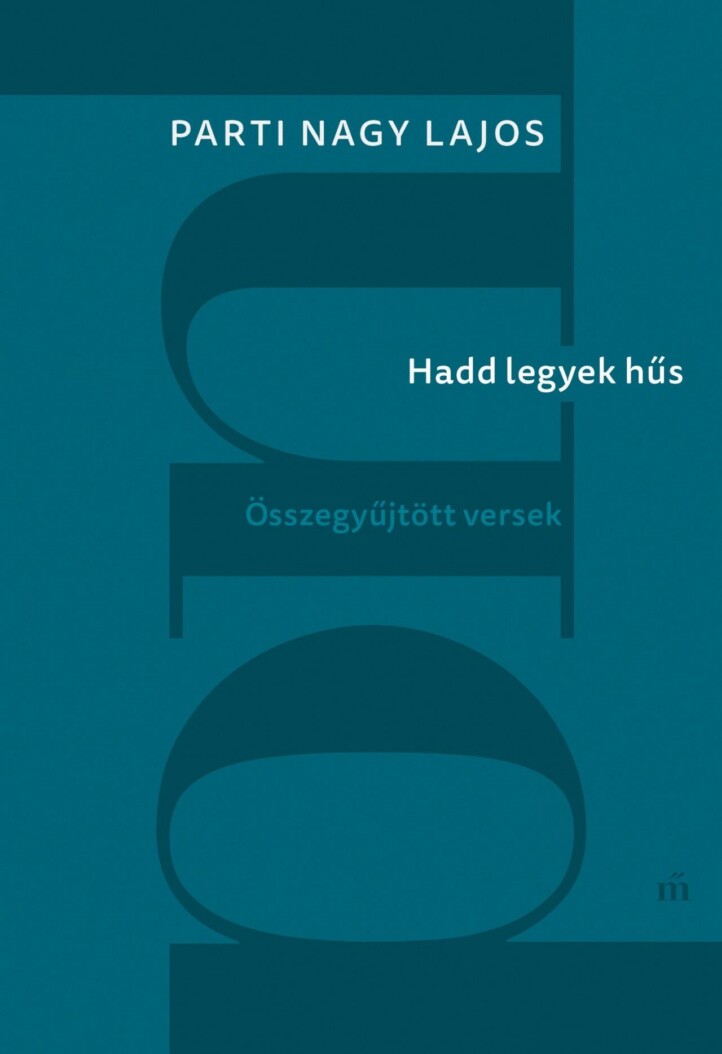 Hadd Legyek Hűs - Összegyűjtött Versek