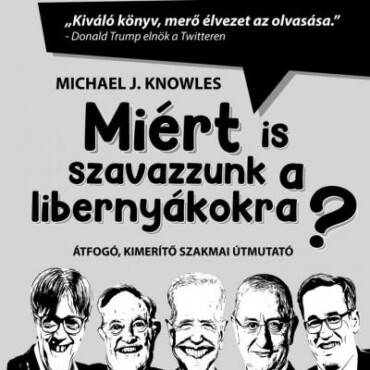 Miért Is Szavazzunk A Libernyákokra? - Átfogó, Kimerítő Szakmai Útmutató