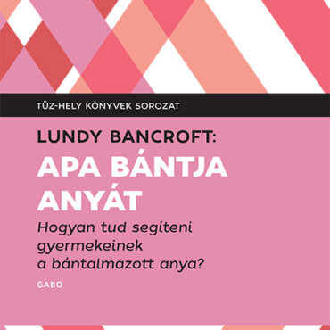 Apa Bántja Anyát - Hogyan Tud Segíteni Gyerekeinek A Bántalmazott Anya?
