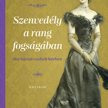 Szenvedély A Rang Fogságában - Sissi Baráti-Családi Körben