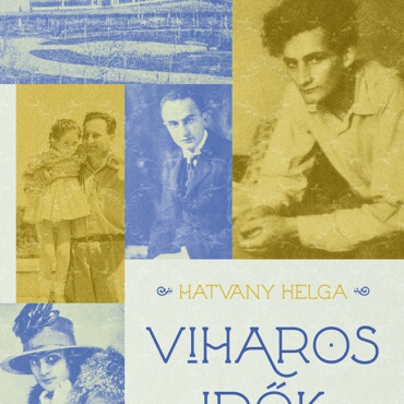 Viharos Idők - A Hatvany Család Legendás Öröksége