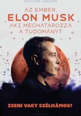 Elon Musk: Az Ember, Aki Meghatározza A Tudományt - Zseni Vagy Szélhámos?