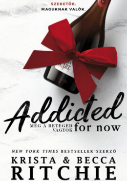 Addicted For Now - Még A Beteged Vagyok
