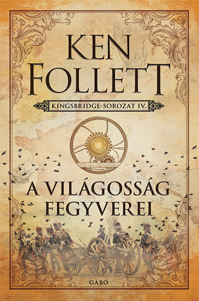 A Világosság Fegyverei - Kingsbridge-Sorozat Iv.