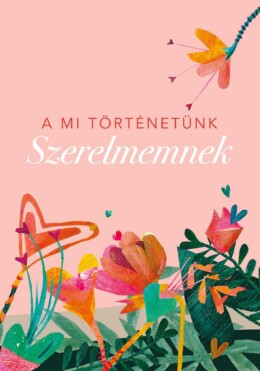 Szerelmemnek - A Mi Történetünk