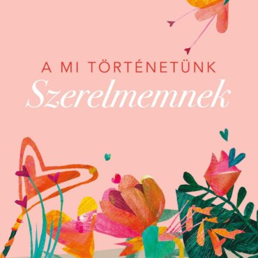 Szerelmemnek - A Mi Történetünk